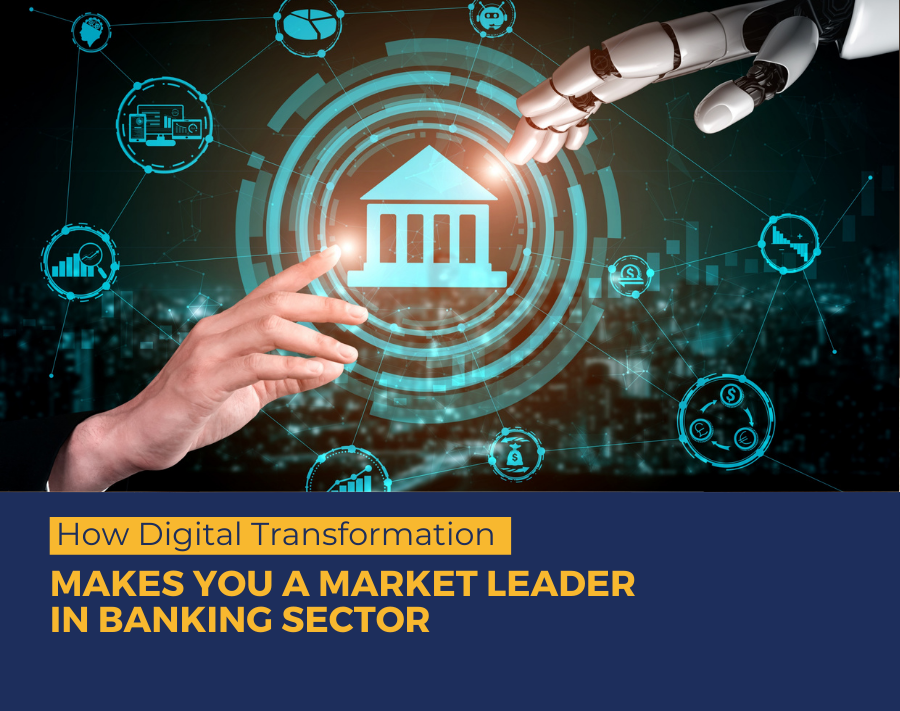 How To Become A Market Leader In The Banking Sector With Digital Transformation