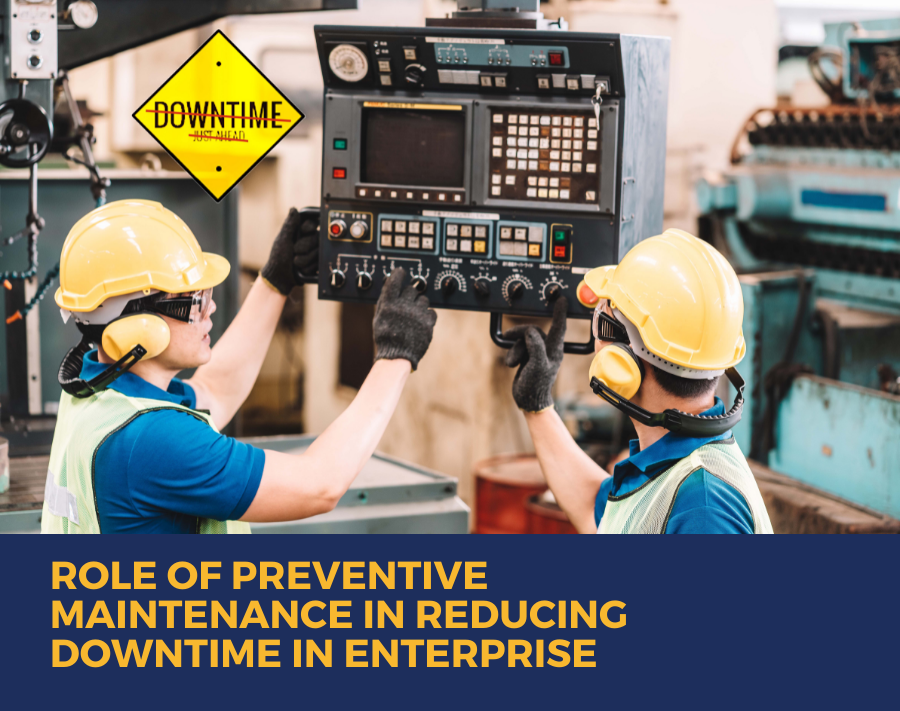 Role of Preventive Maintenance in Reducing Downtime in Enterprise