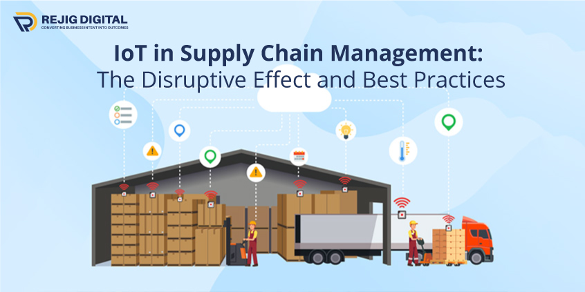 IoT in Supply Chain Management: The Disruptive Effect and Best Practices
